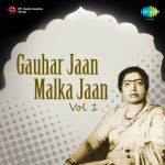 Gauhar Jaan/Malka Jaan Vol 1
