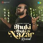 Jhuki Jhuki Si Nazar - Revival