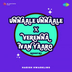 Unnaale Unnaale X Verenna-Ivan Yaaro - Mashup Mix