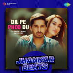 Dil Pe Phod Du - Jhankar Beats