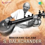 Mokshamu Galada - S. Balachander