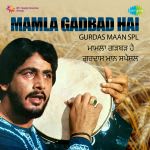 Mamla Garbar Hai - Gurdas Maan Spl