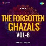 The Forgotten Ghazals Vol-8