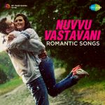 Nuvvu Vastavani - Romantic Songs