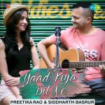 Yaad Kiya Dil Ne - Preetika Rao And Siddharth Basrur
