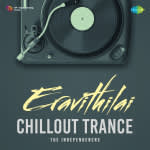 Eravithilai - Chillout Trance