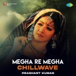 Megha Re Megha - Chillwave