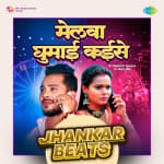 Melwa Ghumai Kaise - Jhankar Beats