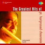 The Greatest Hits Of Pt. Hariprasad Chaurasia