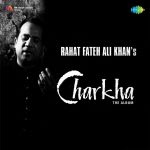 Charkha - Rahat Fateh Ali Khan