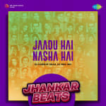 Jaadu Hai Nasha Hai - Jhankar Beats
