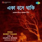 Ekaa Bosey Thaaki Volume 4 Nazrul Songs