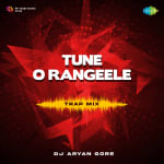 Tune O Rangeele - Trap Mix