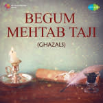 Begum Mehtab Taji - (Ghazals)