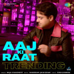 Aaj Ki Raat - Trending