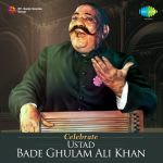 Celebrate Ustad Bade Ghulam Ali Khan