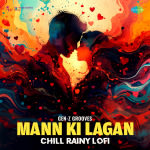 Mann Ki Lagan - Chill Rainy Lofi