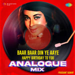 Baar Baar Din Ye Aaye-Happy Birthday To You - Analogue Mix