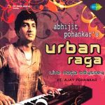 Urban Raga Abhijit Pohankar