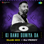 Ki Banu Duniya Da Club Mix