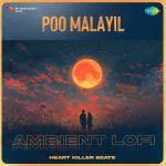 Poo Malayil - Ambient Lofi