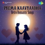 Prema Kaavyaadha - Retro Romantic Songs
