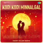 Kodi Kodi Minnalgal - Ambient Lofi
