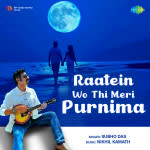 Raatein Wo Thi Meri Purnima - Subho Das