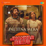 Pal Itna Mera - Jhankar Beats
