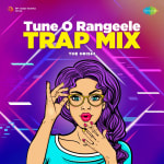 Tune O Rangeele - Trap Mix