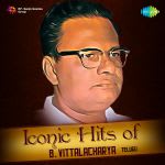 Iconic Hits of B. Vittalacharya