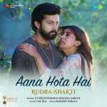 Aana Hota Hai - Rudra-Shakti