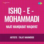 Ishq - E - Mohammadi - Naat Manqabat Waqayat