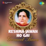 Reshma Jawan Ho Gai Gurmeet Bawa
