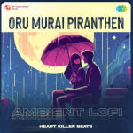 Oru Murai Piranthen - Ambient Lofi