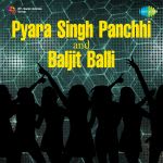 Pyara Singh Panchhi And Baljit Balli
