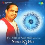 Nirgun Ke Gun - Pandit Kumar Gandharva
