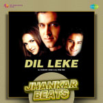 Dil Leke - Jhankar Beats