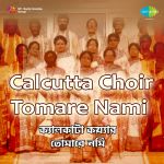 Calcutta Choir-Tomare Nami