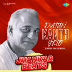 Datun Kanth Yeto - Jhankar Beats