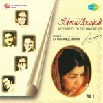 Shraddhanjali - My Tribute To The Immortals - Lata Mangeshkar - Vol 1