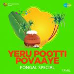 Yeru Pootti Povaaye-Pongal Special