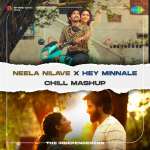Neela Nilave X Hey Minnale - Chill Mashup