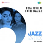 Ekta Deshlai Kathi Jwalao - Jazz Mix