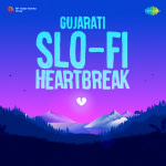 Gujarati Slo-Fi Heartbreak