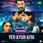 Yeh Kyun Kiya - Operation Romeo