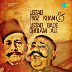 Ustad Fyaz Khan And Ustad Bade Ghulam Ali