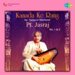 Kannada Ke Rang By Sangeet Martand Pt.Jasraj Vol. 1 And 2