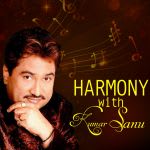 Harmony with Kumar Sanu