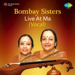 Bombay Sisters - Live At Ma - Vol - 1 -Vocal